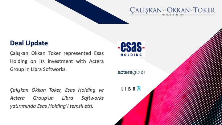 Çalışkan Okkan Toker represented Esas Holding on its investment with Actera Group in Libra Softworks.


 