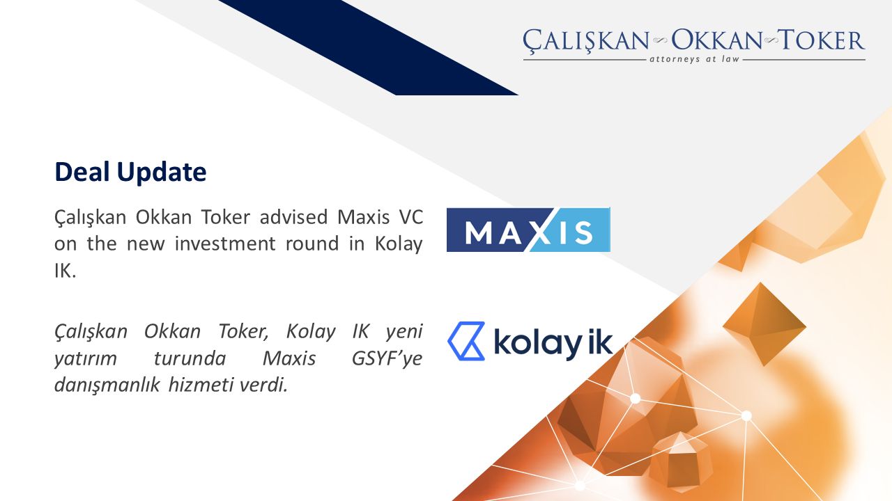 Çalışkan Okkan Toker advised Maxis VC on the new investment round in Kolay IK.

 