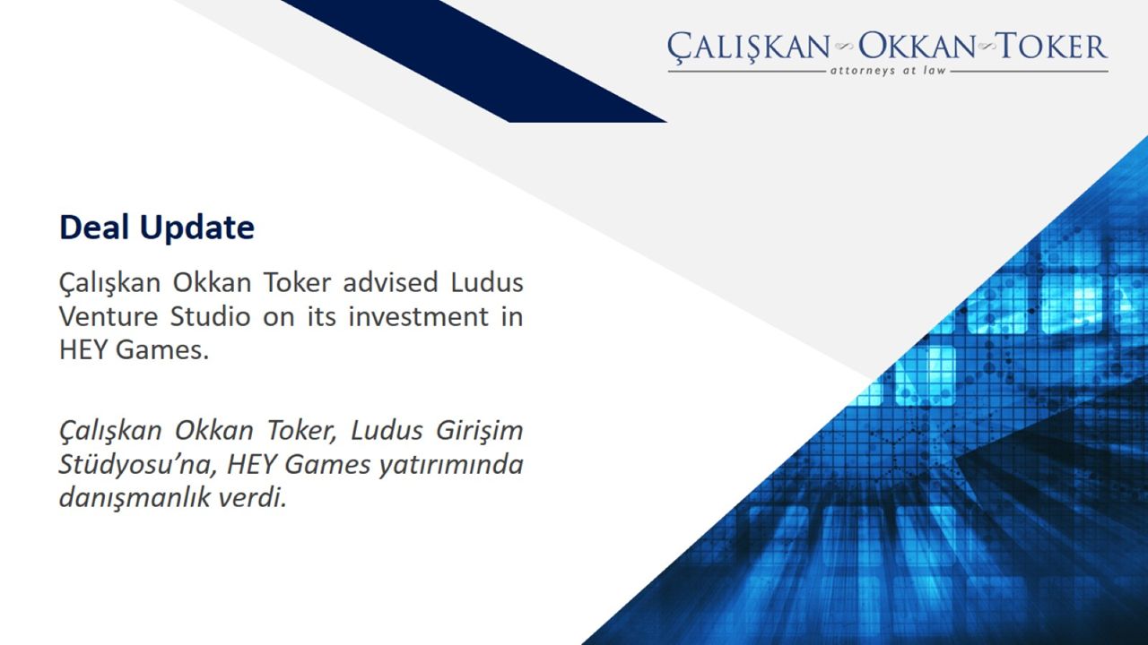 Çalışkan Okkan Toker advised Ludus Venture Studio on its investment in HEY Games. 