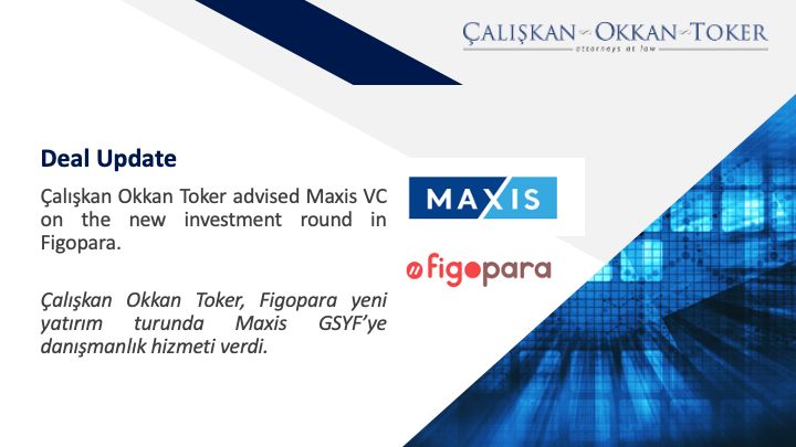 Çalışkan Okkan Toker advised Maxis VC on the new investment round in Figopara.

 