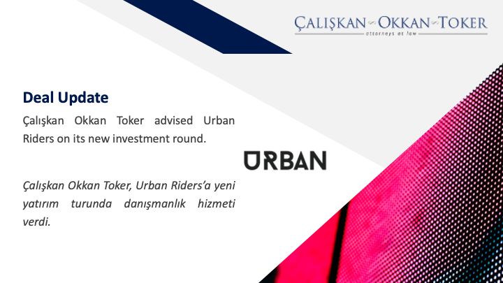 Çalışkan Okkan Toker advised Urban Riders on its new investment round.

 